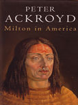 Milton in America by Ackroyd Peter