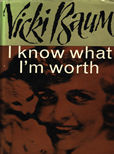 I Know What Im Worth by Baum Vicki