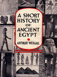 A Short History of Ancient Egypt by Weigall Arthu
