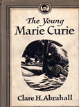 The Young Marie Curie by Abrahall Clare H