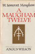 A maugham Twelve by Maugham W Somerset