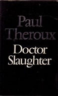 Doctor Slaughter by Theroux paul