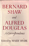 Bernard Shaw and Alfred Douglas A Correspondence by Hyde Mary edits