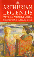 Arthurian Legends of the Middle Ages by Cox George and Eustace jones