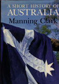 A Short History of Australia by Clark Manniing