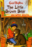 The Little Brown Bear by Blyton Enid