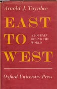 East to West by Toynbee Arnold J