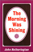 The Morning Was Shining by Hetherington John