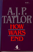 How Wars End by Taylor A J P