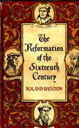 The Reformation of the Sixteenth Century by Bainton Ronald