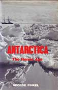 Antarctica The Heroic Age by Finkel George