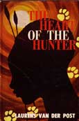 The Heart of the Hunter by Van Der Post Laurens