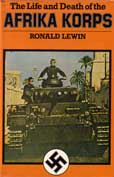 Life and Death of the Afrika Corps by Lewin ronald