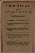 Your Weight and How to Control It by Fishbein Morris