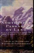 The North West Passage by Milton Viscount and Walter Butler Cheadle
