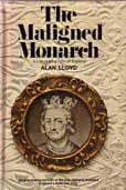 The Maligned Monarch by Lloyd Alan