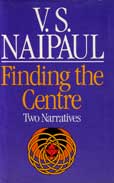 Finding The Centre by Naipaul V S