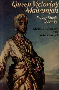 Queen Victorias Maharajah by Alexander Michael and Sushila Anand