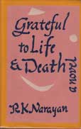 Grateful to Life and Death by Narayan R K
