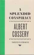 A Splendid Conspiracy by Cossery Albert