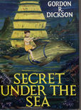 Secret Under The Sea by Dickson Gordon R