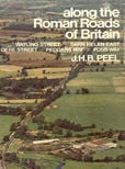 Along The Roman Roads Of Britain by P:eel J H B