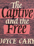 The Captive And The Free by Cary Joyce