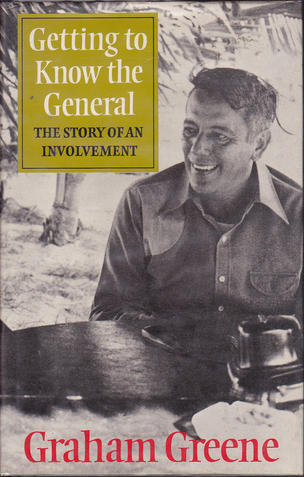 Getting To Know The General - the Story of an Involvement by Greene, Graham