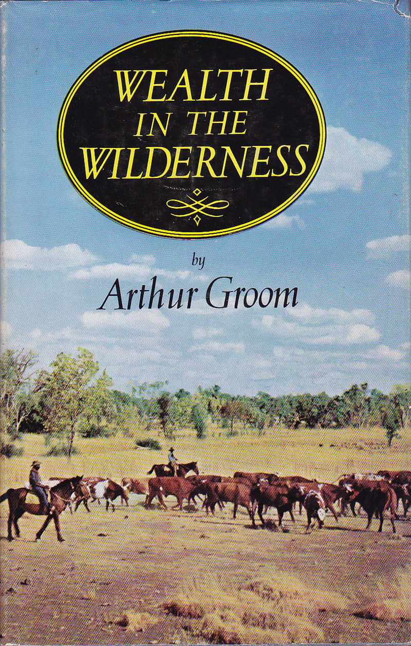 Wealth in the Wilderness by Groom, Arthur