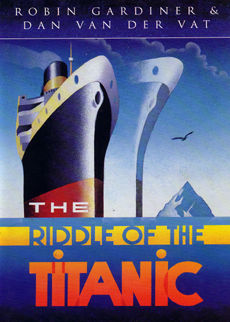 The Riddle Of The Titanic by Gardiner Robin and Dan Van Der Vat