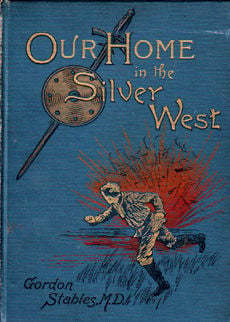 Our Home In The Silver West by Stables Gordon