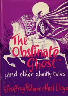 The Obstinate Ghost by Palmer Geoffrey and Noel Lloyd
