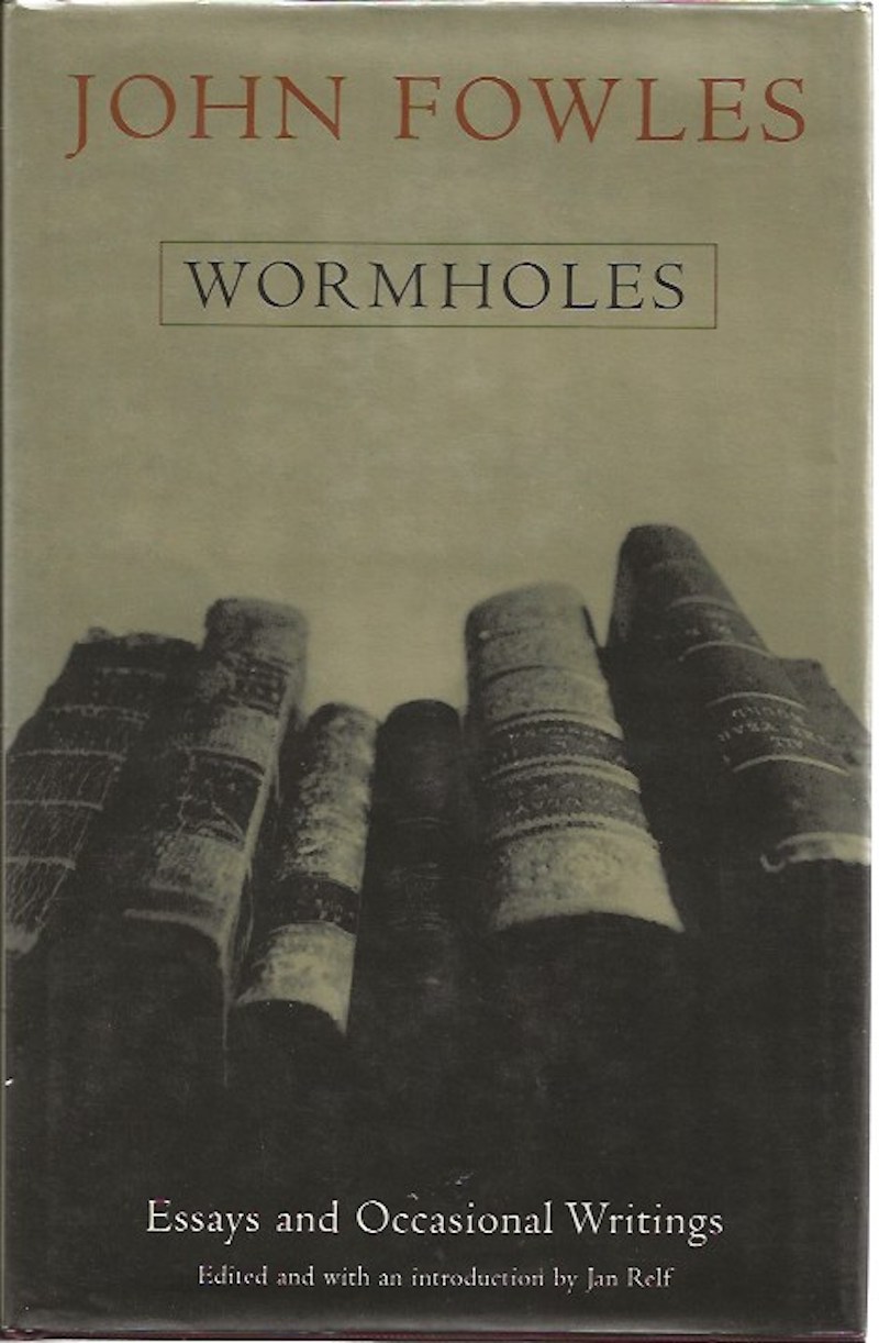Wormholes -  Essays and Occasional Writings by Fowles, John