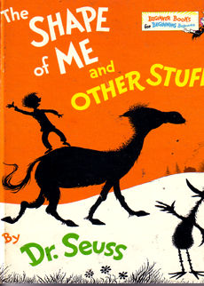 The Shape of Me And Other Stuff by Seuss Dr