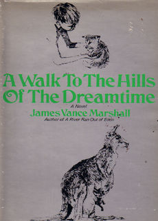 A Walk To The Hills of the Dreamtime by Marshall James Vance
