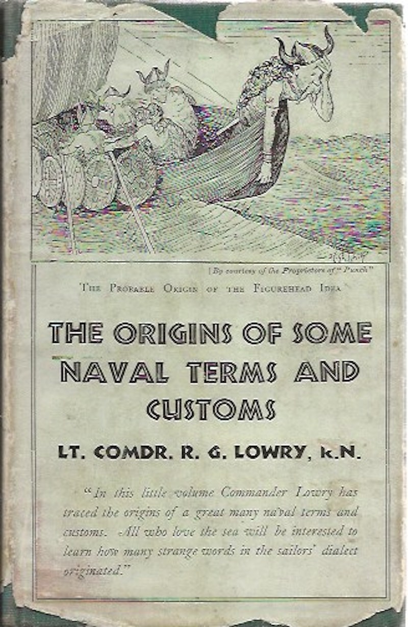 The Origins of Some Naval Terms and Customs by Lowry, Lt. Commander R.G.