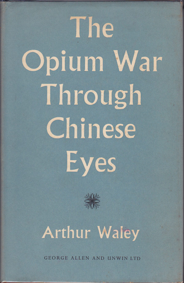 The Opium War Through Chinese Eyes by Waley, Arthur