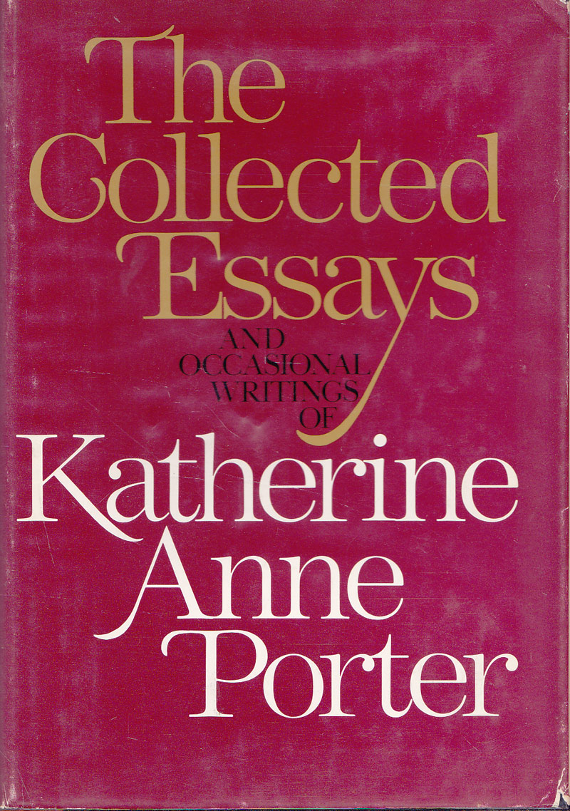 The Collected Essays and Occasional Writings by Porter, Katherine Anne