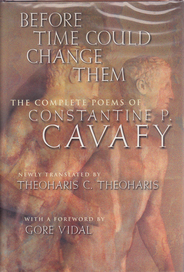Before Time Could Change Them - the Complete Poems of Constantine P. Cavafy by Cavafy, C. P.