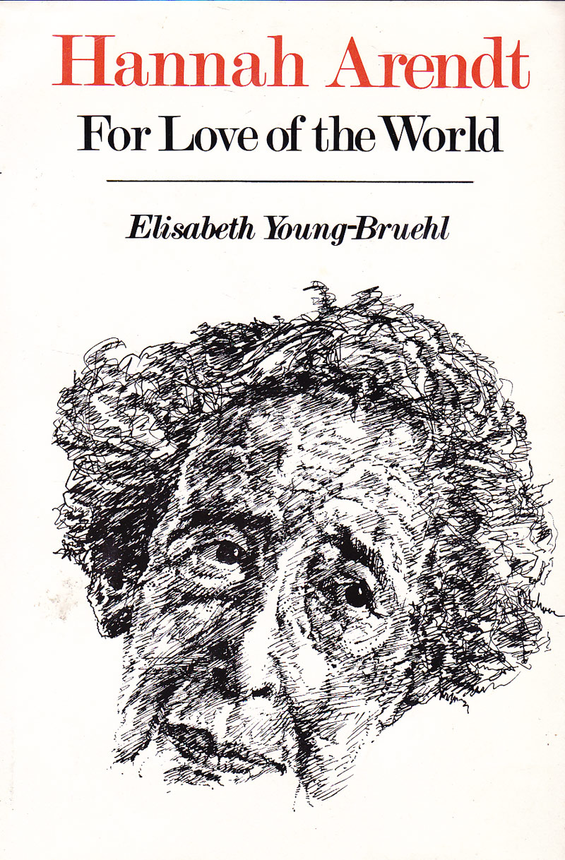 Hannah Arendt - for Love of the World by Young-Bruehl, Elisabeth