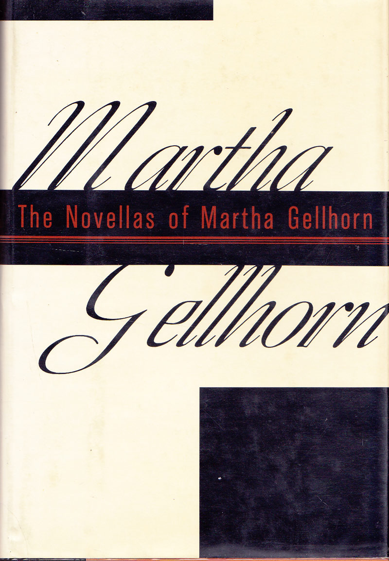 The Novellas of Martha Gellhorn by Gellhorn, Martha