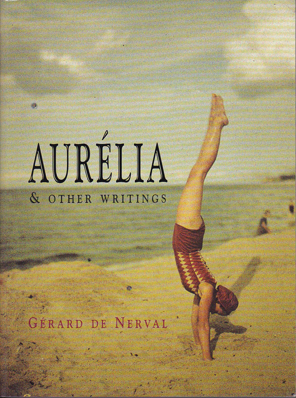 Aurelia and Other Writings by De Nerval, Gerard