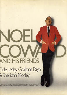 Noel Coward And His Friends by Lesley Cole, Graham Payn and Sheridan Morley