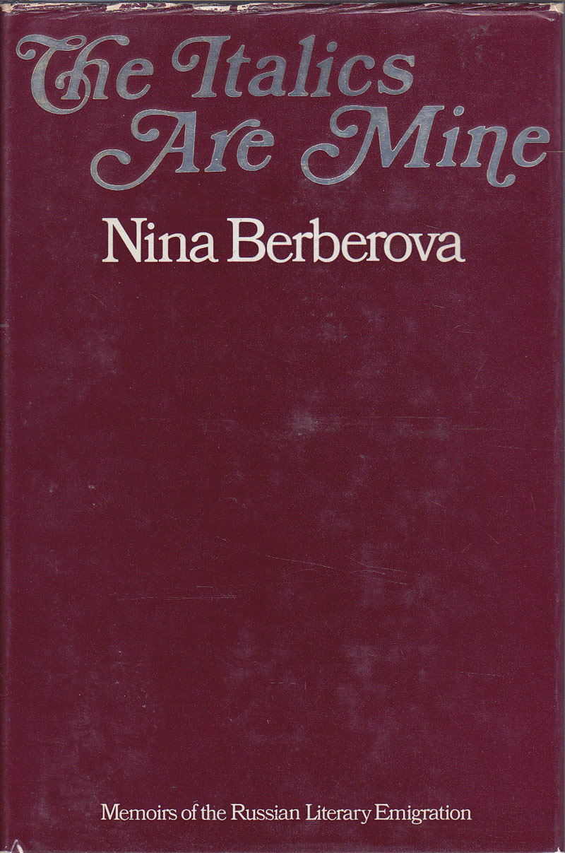 The Italics are Mine by Berberova, Nina