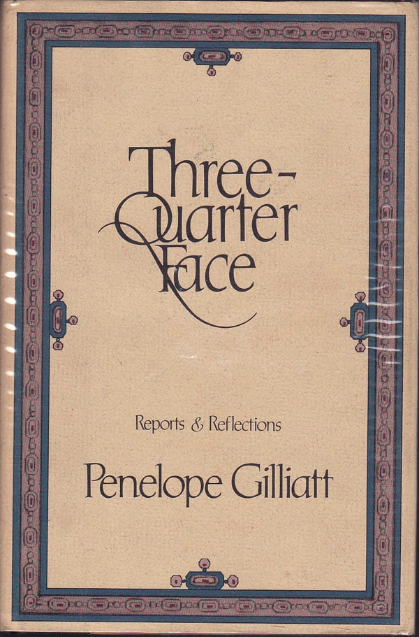 Three-Quarter Face - Reports and Reflections by Gilliat, Penelope