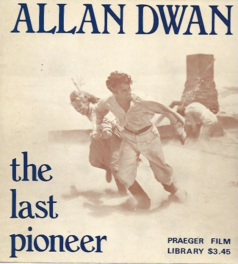 Allan Dwan the Last Pioneer by Bogdanovitch, Peter