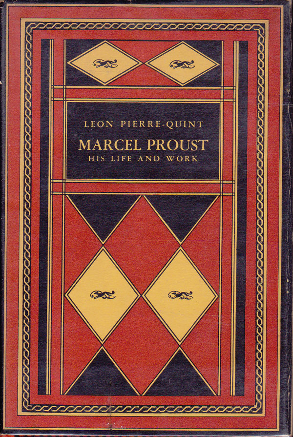 Marcel Proust His Life and Work by Pierre-Quint, Leon