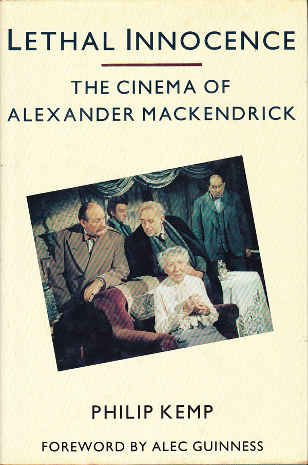 Lethal Innocence - the Cinema of Alexander Mackendrick by Kemp, Philip