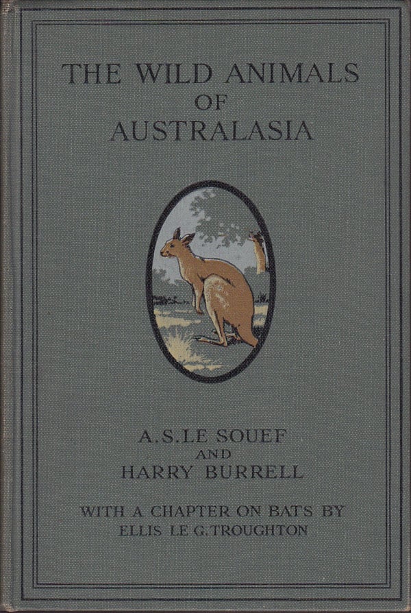 The Wild Animals of Australasia by Le Souef, A.S. and Harry Burrell
