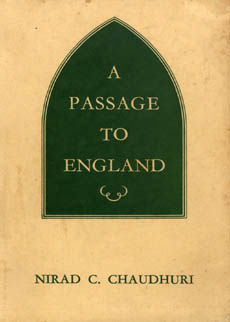 A Passage To England by Chaudhuri Nirad C